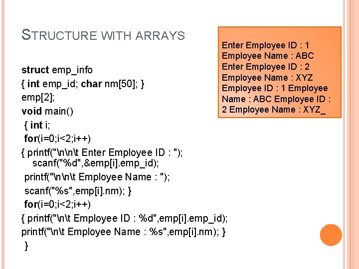 STRUCTURE WITH ARRAYS Enter Employee ID : 1 Employee Name : ABC Enter Employee