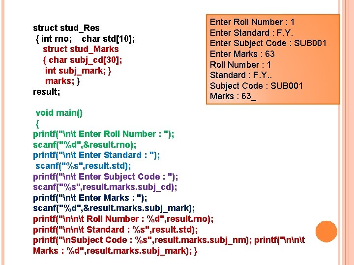 struct stud_Res { int rno; char std[10]; struct stud_Marks { char subj_cd[30]; int subj_mark;