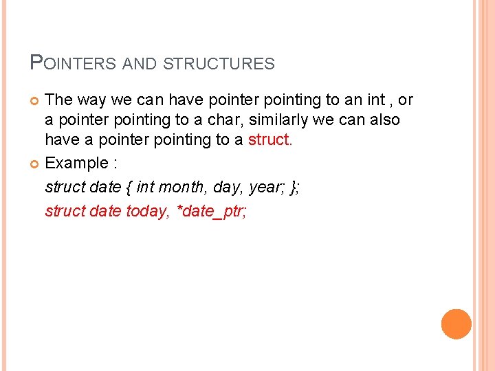 POINTERS AND STRUCTURES The way we can have pointer pointing to an int ,