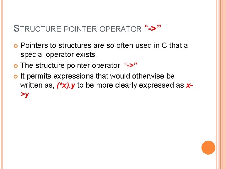 STRUCTURE POINTER OPERATOR “->” Pointers to structures are so often used in C that