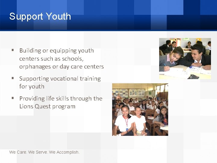 Support Youth § Building or equipping youth centers such as schools, orphanages or day