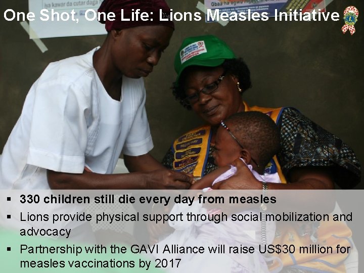 One Shot, One Life: Lions Measles Initiative § 330 children still die every day