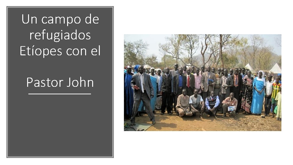 Un campo de refugiados Etíopes con el Pastor John Un campo de refugiados Etíopes con el Pastor John