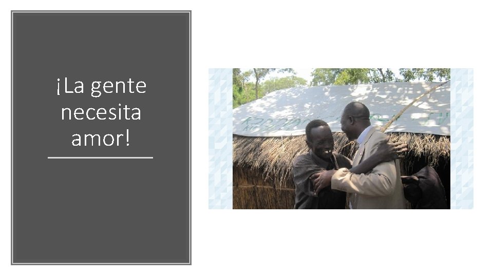 ¡La gente necesita amor! ¡La gente necesita amor!