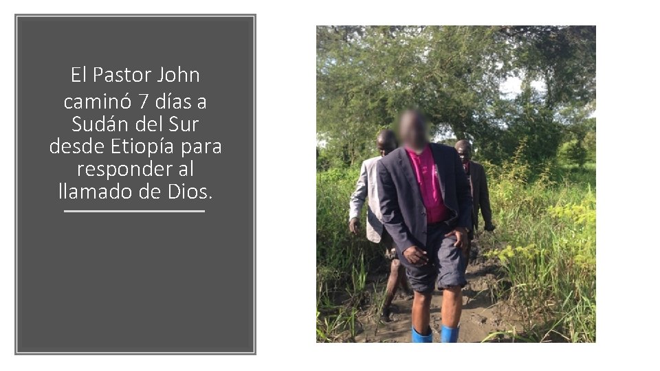 El Pastor John caminó 7 días a Sudán del Sur desde Etiopía para responder El Pastor John caminó 7 días a Sudán del Sur desde Etiopía para responder