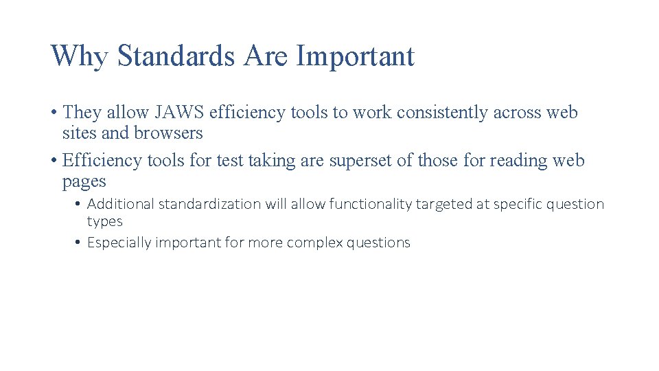 Why Standards Are Important • They allow JAWS efficiency tools to work consistently across