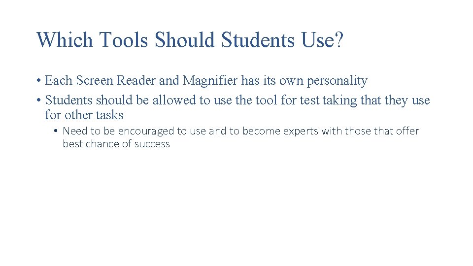 Which Tools Should Students Use? • Each Screen Reader and Magnifier has its own