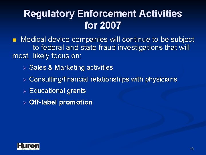 Regulatory Enforcement Activities for 2007 Medical device companies will continue to be subject to