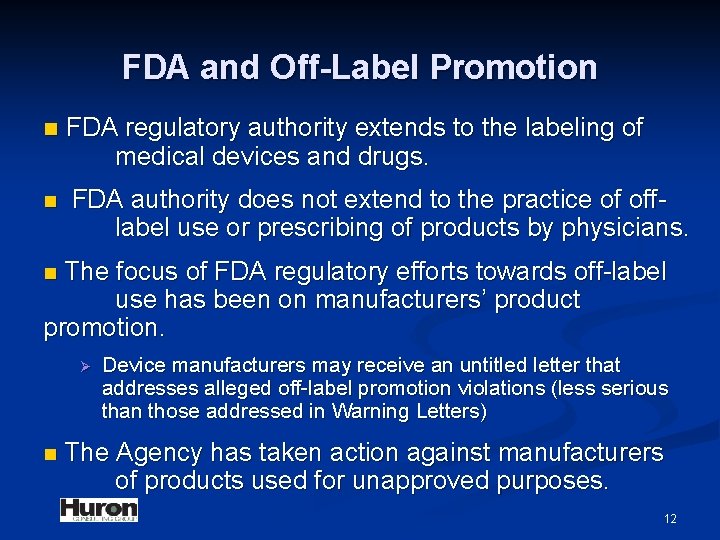 FDA and Off-Label Promotion n FDA regulatory authority extends to the labeling of medical