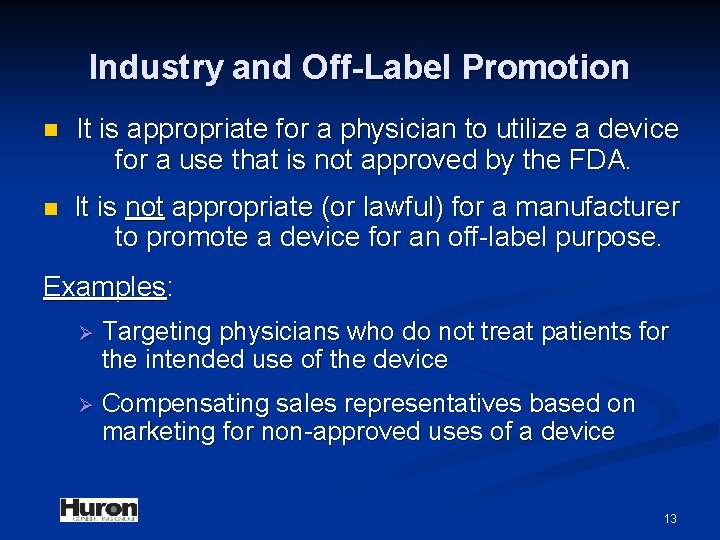 Industry and Off-Label Promotion n It is appropriate for a physician to utilize a
