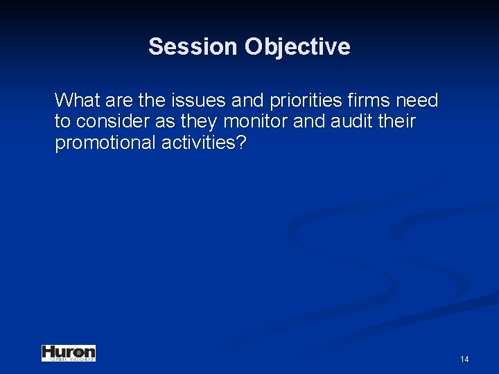 Session Objective What are the issues and priorities firms need to consider as they