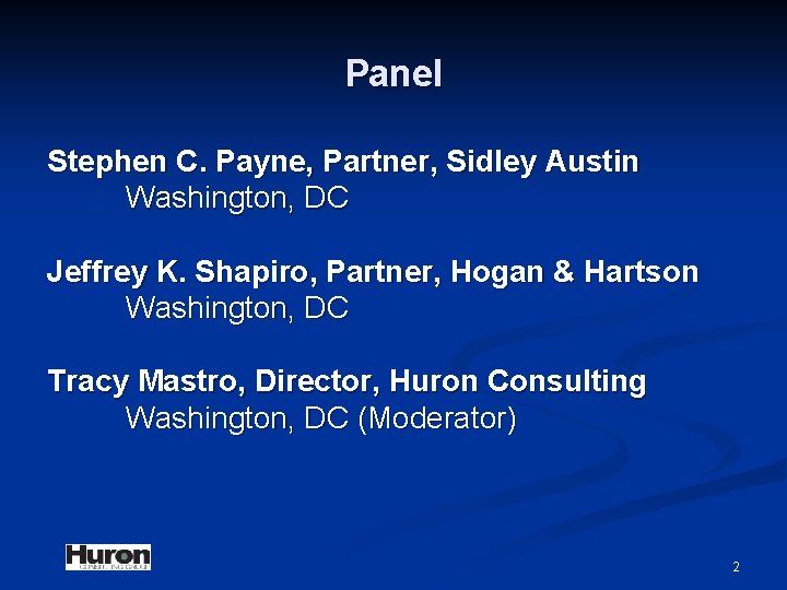 Panel Stephen C. Payne, Partner, Sidley Austin Washington, DC Jeffrey K. Shapiro, Partner, Hogan