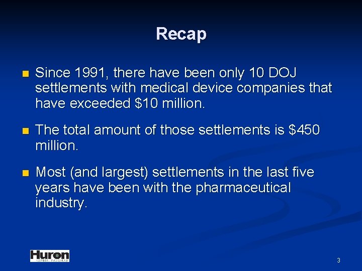 Recap n Since 1991, there have been only 10 DOJ settlements with medical device