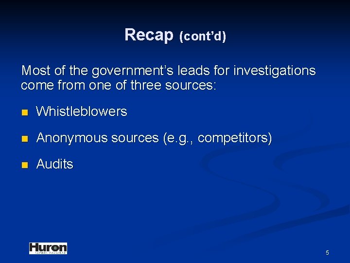 Recap (cont’d) Most of the government’s leads for investigations come from one of three