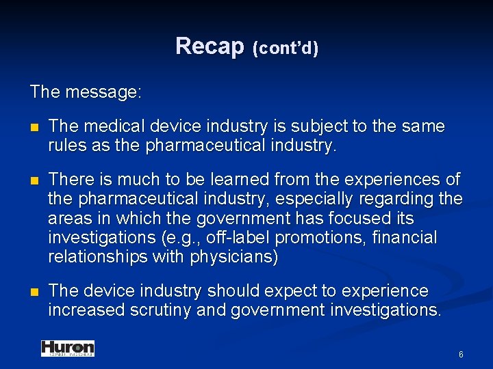 Recap (cont’d) The message: n The medical device industry is subject to the same