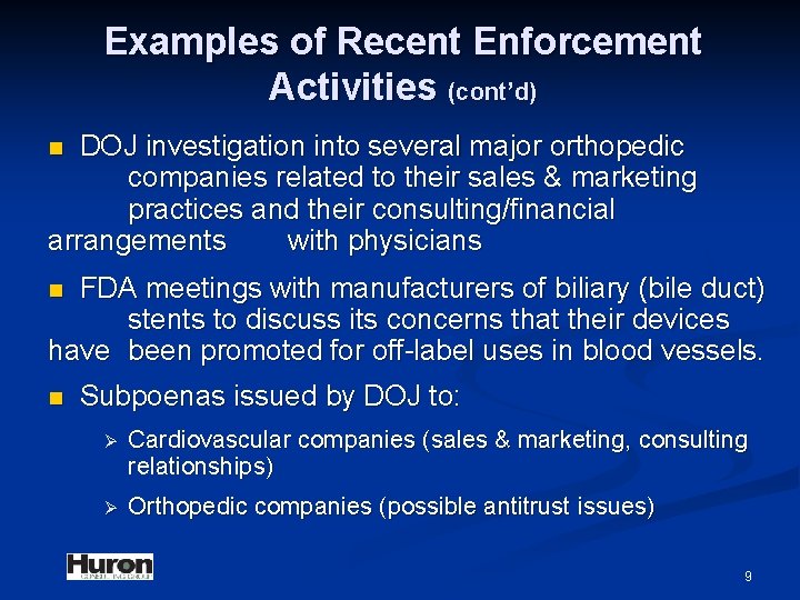 Examples of Recent Enforcement Activities (cont’d) DOJ investigation into several major orthopedic companies related