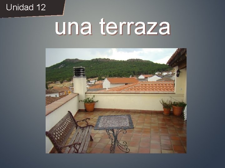 Unidad 12 una terraza 