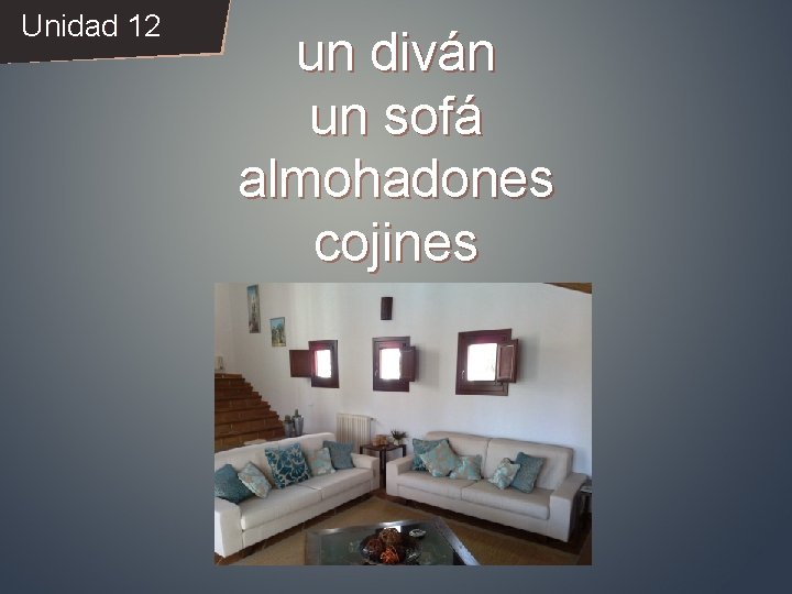 Unidad 12 un diván un sofá almohadones cojines 