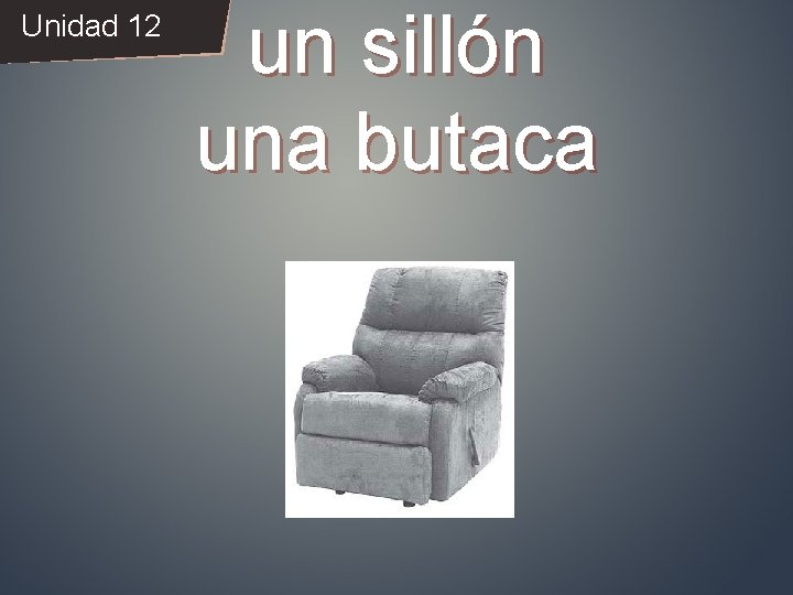 Unidad 12 un sillón una butaca 