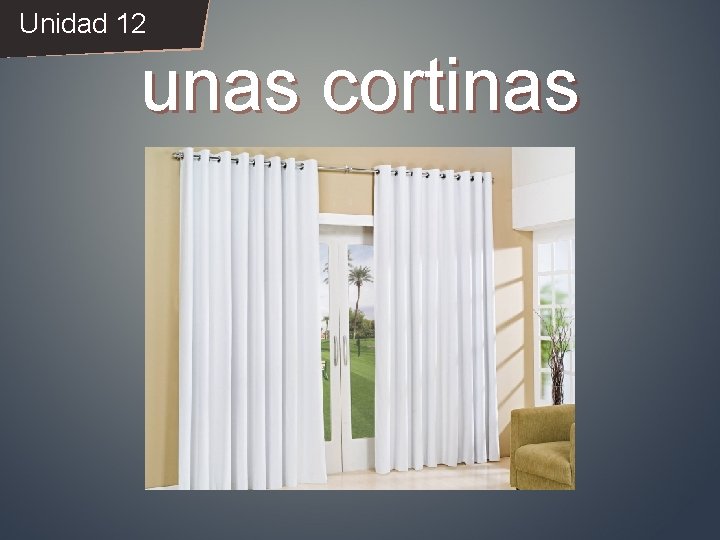 Unidad 12 unas cortinas 