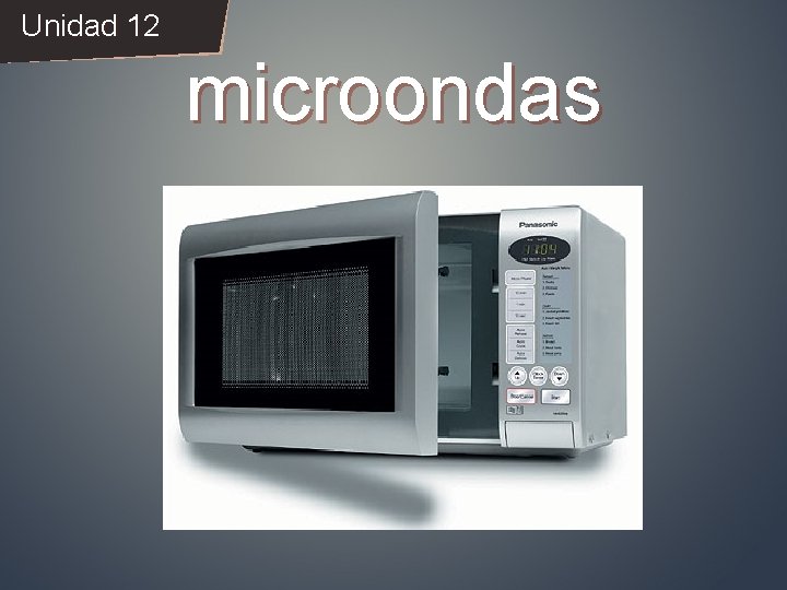 Unidad 12 microondas 