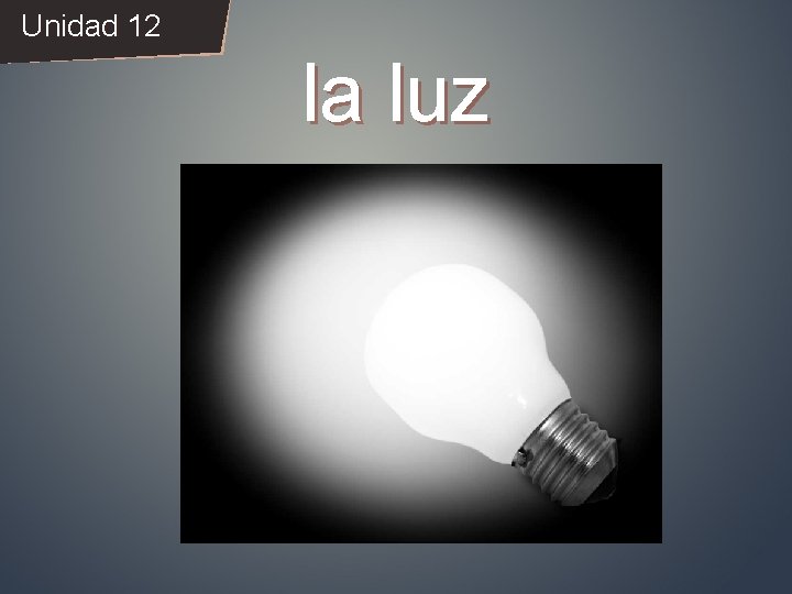 Unidad 12 la luz 