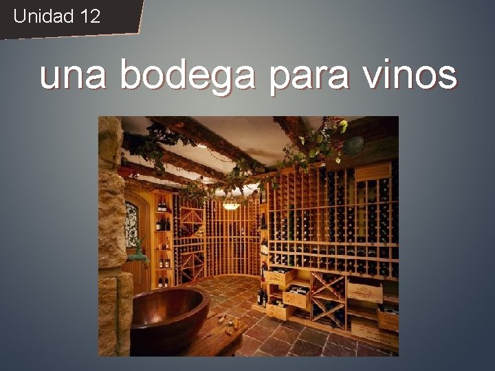 Unidad 12 una bodega para vinos 