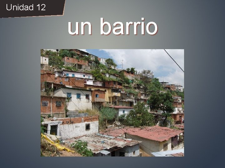 Unidad 12 un barrio 