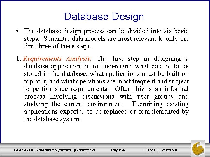 Database Design • The database design process can be divided into six basic steps.