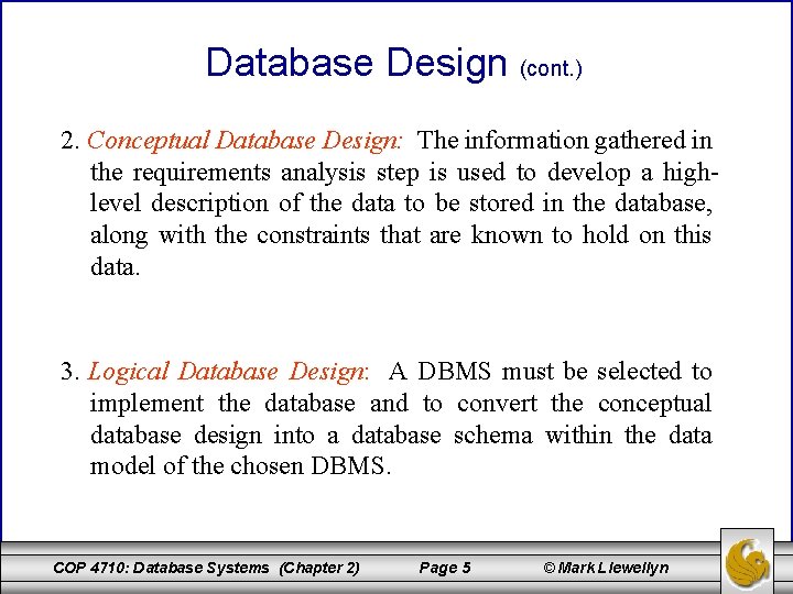 Database Design (cont. ) 2. Conceptual Database Design: The information gathered in the requirements