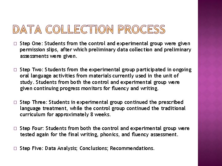 � Step One: Students from the control and experimental group were given permission slips,