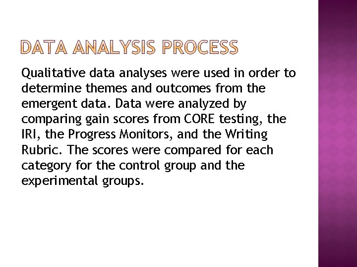Qualitative data analyses were used in order to determine themes and outcomes from the