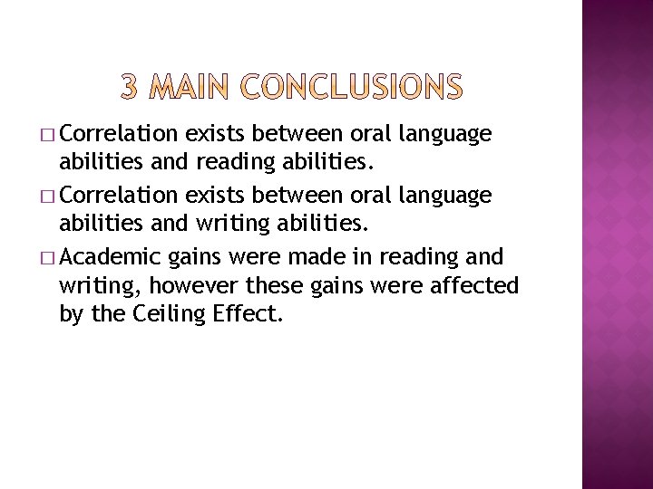 � Correlation exists between oral language abilities and reading abilities. � Correlation exists between