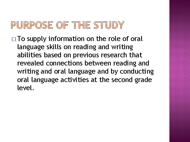 � To supply information on the role of oral language skills on reading and