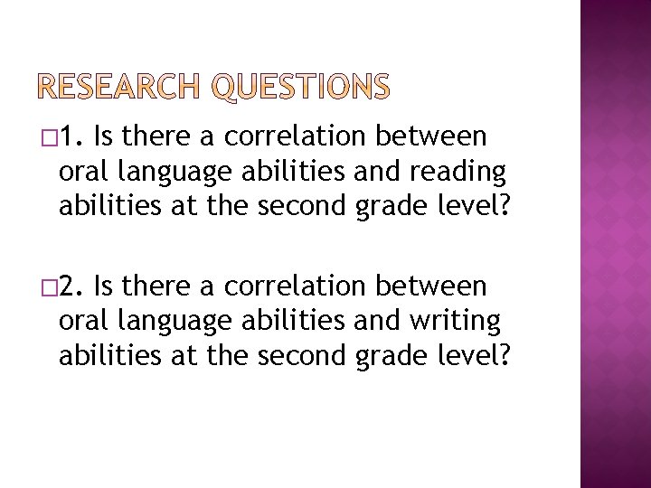 � 1. Is there a correlation between oral language abilities and reading abilities at