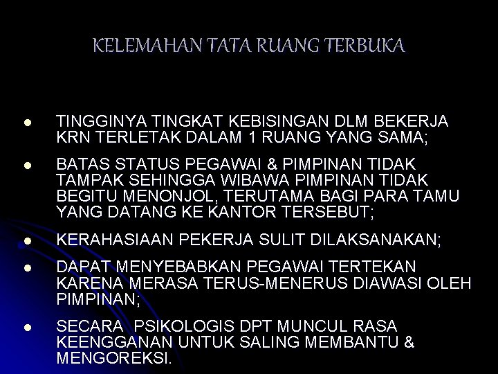 KELEMAHAN TATA RUANG TERBUKA l TINGGINYA TINGKAT KEBISINGAN DLM BEKERJA KRN TERLETAK DALAM 1