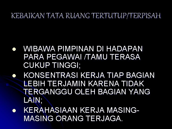 KEBAIKAN TATA RUANG TERTUTUP/TERPISAH l l l WIBAWA PIMPINAN DI HADAPAN PARA PEGAWAI /TAMU