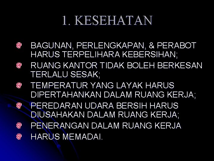 1. KESEHATAN BAGUNAN, PERLENGKAPAN, & PERABOT HARUS TERPELIHARA KEBERSIHAN; RUANG KANTOR TIDAK BOLEH BERKESAN
