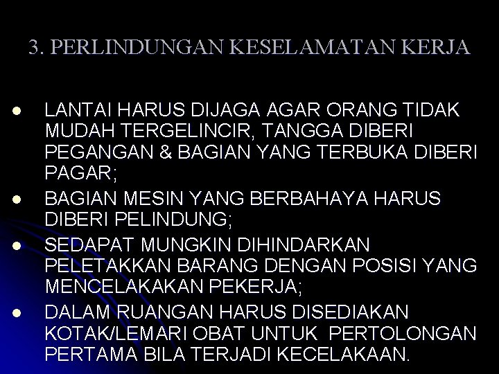 3. PERLINDUNGAN KESELAMATAN KERJA l l LANTAI HARUS DIJAGA AGAR ORANG TIDAK MUDAH TERGELINCIR,