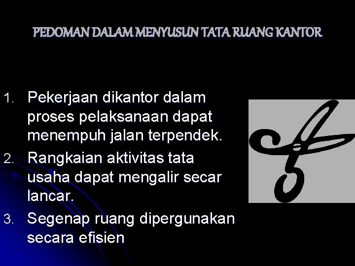 PEDOMAN DALAM MENYUSUN TATA RUANG KANTOR 1. Pekerjaan dikantor dalam proses pelaksanaan dapat menempuh