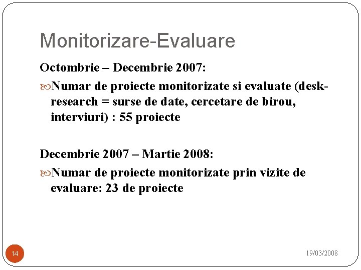 Monitorizare-Evaluare Octombrie – Decembrie 2007: Numar de proiecte monitorizate si evaluate (deskresearch = surse