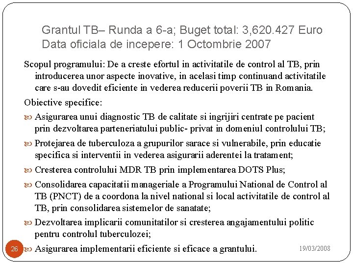 Grantul TB– Runda a 6 -a; Buget total: 3, 620. 427 Euro Data oficiala