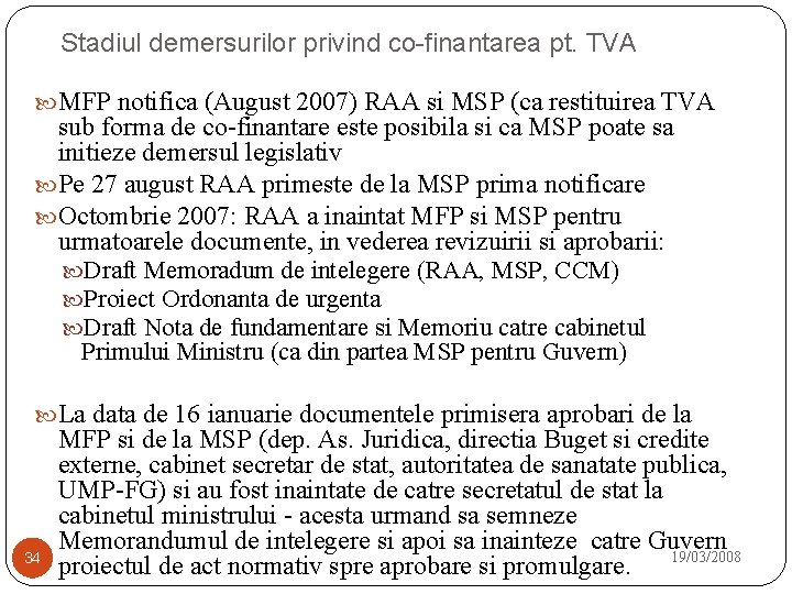 Stadiul demersurilor privind co-finantarea pt. TVA MFP notifica (August 2007) RAA si MSP (ca
