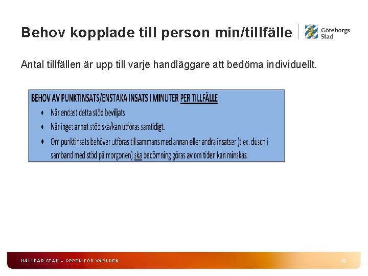 Behov kopplade till person min/tillfälle Antal tillfällen är upp till varje handläggare att bedöma