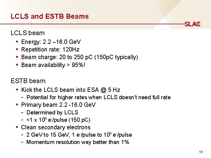 LCLS and ESTB Beams LCLS beam • • Energy: 2. 2 – 16. 0