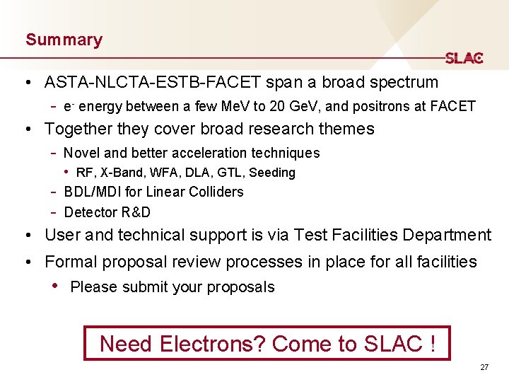 Summary • ASTA-NLCTA-ESTB-FACET span a broad spectrum - e- energy between a few Me.