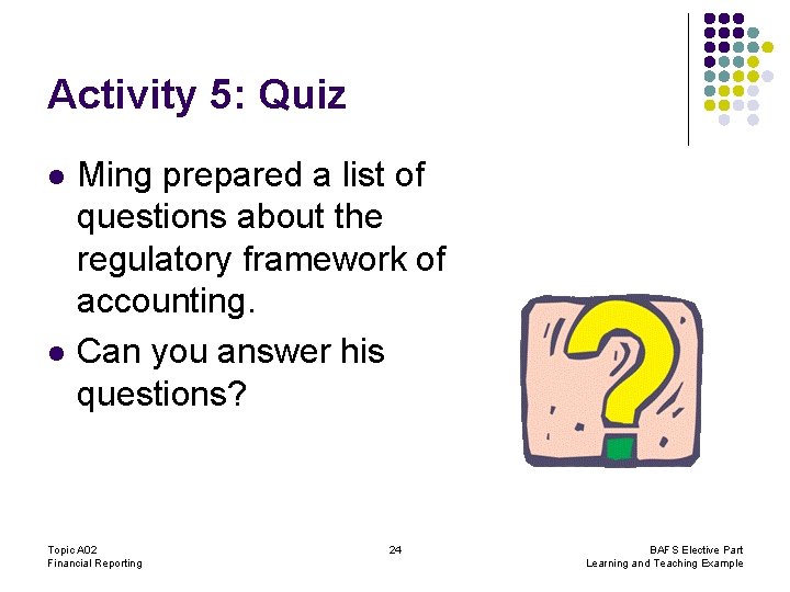 Activity 5: Quiz l l Ming prepared a list of questions about the regulatory