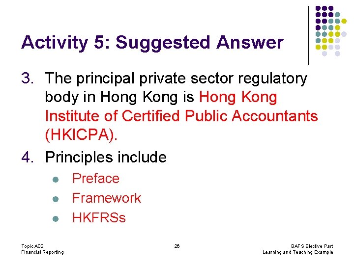 Activity 5: Suggested Answer 3. The principal private sector regulatory body in Hong Kong