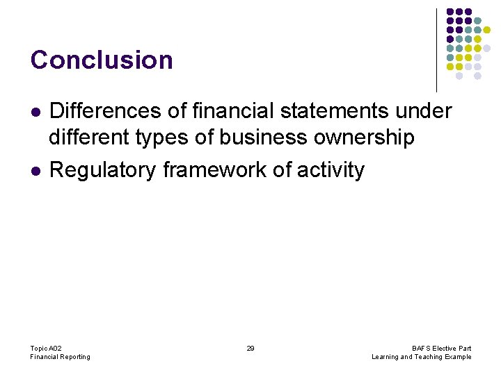 Conclusion l l Differences of financial statements under different types of business ownership Regulatory