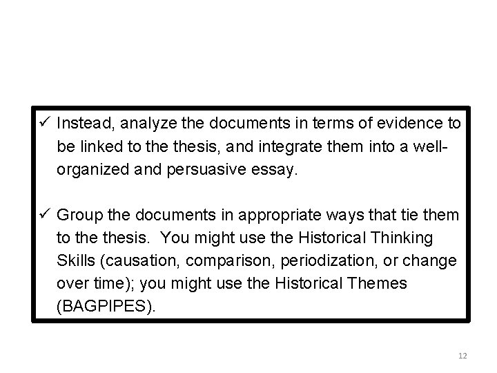 ü Instead, analyze the documents in terms of evidence to be linked to thesis,